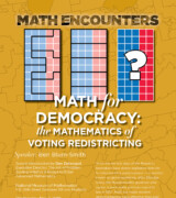 2018 May 2 — “Math for Democracy: The Mathematics of Voting Redistricting” with Ben Blum-Smith