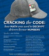 2019 June 5 — “Cracking the Code: How Math Was Used to Decrypt Drivers License Numbers” with Joe Gallian
