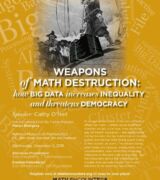 2018 December 5 — “Weapons of Math Destruction: How Big Data Increases Inequality and Threatens Democracy” with Cathy O’Neil