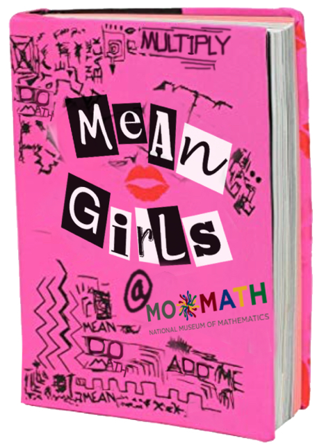 Mean Girls at MoMath